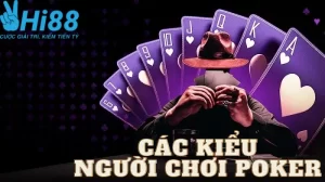 4 kiểu người chơi poker cơ bản và cách đối phó