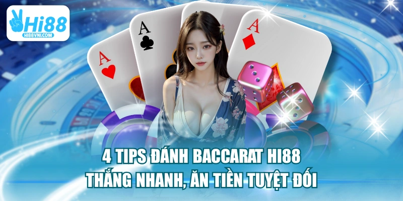 4 Tips Đánh Baccarat HI88 Thắng Nhanh, Ăn Tiền Tuyệt Đối
