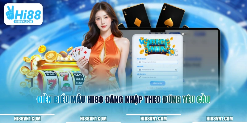 Điền biểu mẫu HI88 đăng nhập theo đúng yêu cầu