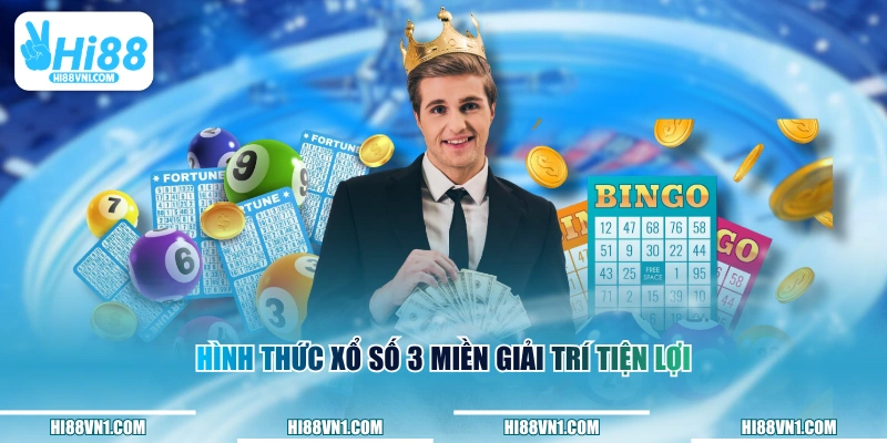 Hình thức xổ số 3 miền giải trí tiện lợi