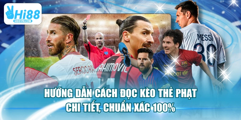 Hướng Dẫn Cách Đọc Kèo Thẻ Phạt Chi Tiết, Chuẩn Xác 100%