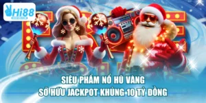   Siêu Phẩm Nổ Hũ Vàng Sở Hữu Jackpot Khủng 10 Tỷ Đồng
